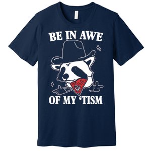 Be In Awe Of My Autism Funny Raccoon Premium T-Shirt