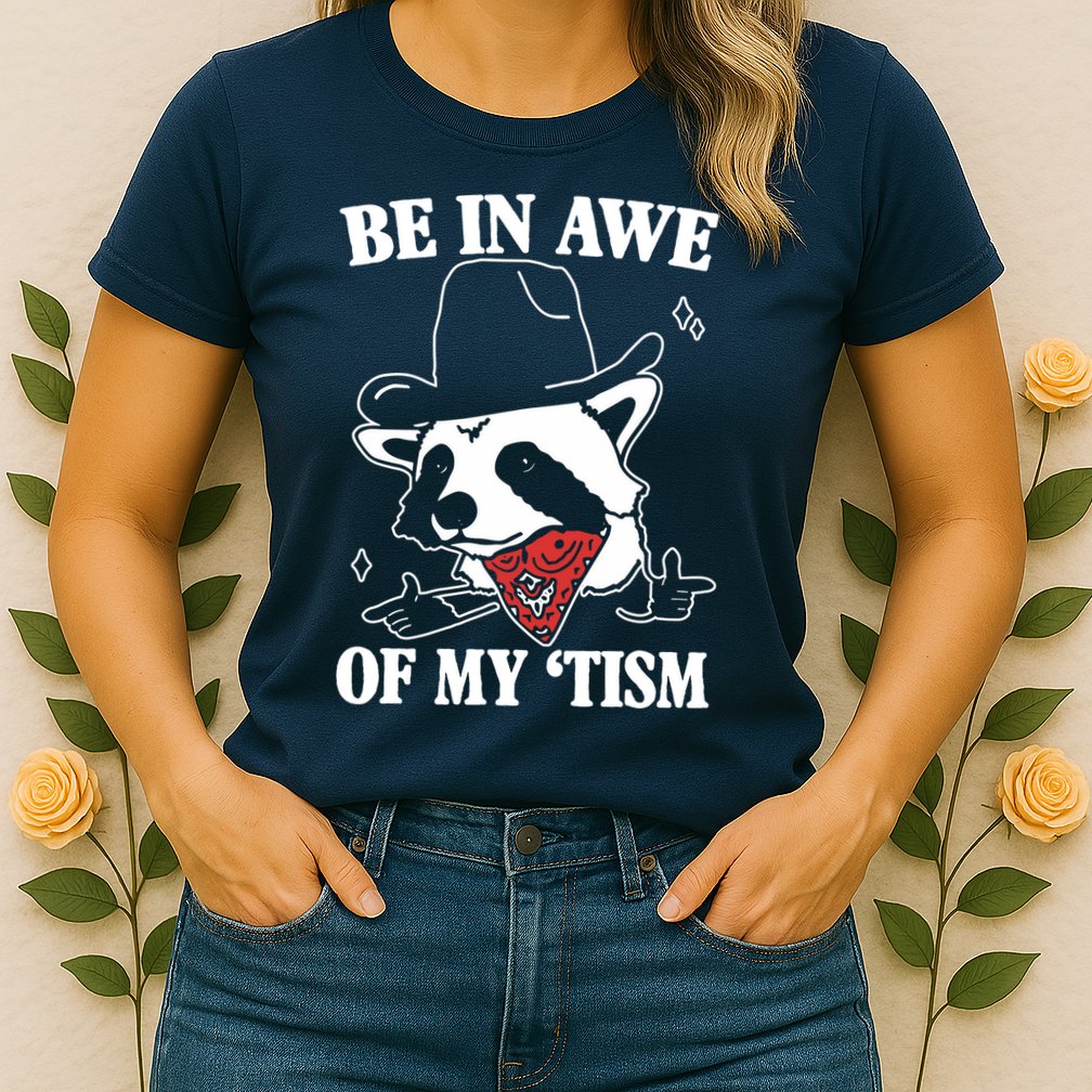 Be In Awe Of My Autism Funny Raccoon Womens T-Shirt