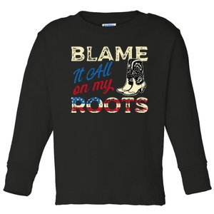 Blame It All On My Roots Country Music Lover Southern Toddler Long Sleeve Shirt