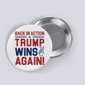 Back In Action Trump Wins Again Button