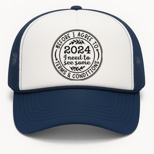 Before I Agree To 2024 I Need To See Some Terms And Conditions Funny New Year Trucker Hat