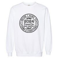 Before I Agree To 2024 I Need To See Some Terms And Conditions Funny New Year Garment-Dyed Sweatshirt