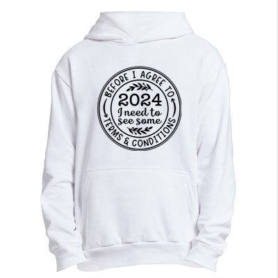 Before I Agree To 2024 I Need To See Some Terms And Conditions Funny New Year Urban Pullover Hoodie