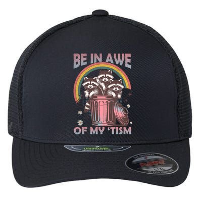 Be In Awe Of My Tism Racoon Flexfit Unipanel Trucker Cap