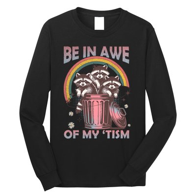 Be In Awe Of My Tism Racoon Long Sleeve Shirt