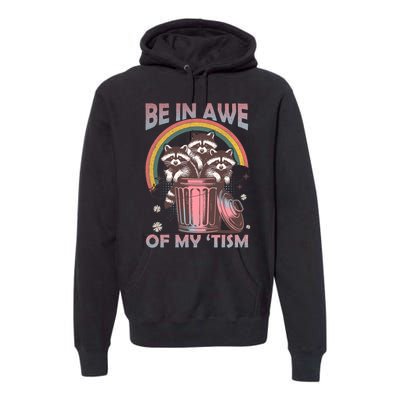 Be In Awe Of My Tism Racoon Premium Hoodie