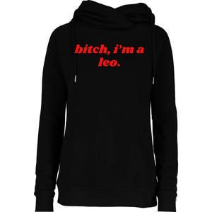 Bitch IM A Leo Funny Horoscope Slogan Attitude Statement Womens Funnel Neck Pullover Hood