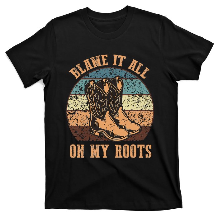 Blame It All On My Roots Funny Country Music Lover T-Shirt