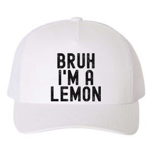 Bruh IM A Lemon Funny Halloween Yupoong Adult 5-Panel Trucker Hat