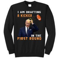 Biden I Am Drafting A Kicker In The First Round Sweatshirt