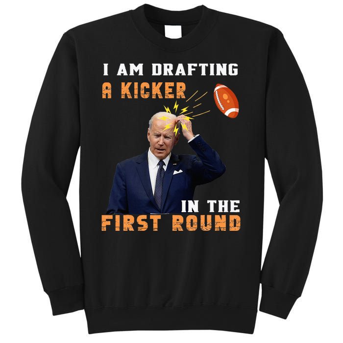 Biden I Am Drafting A Kicker In The First Round Sweatshirt