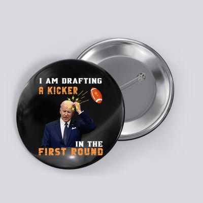 Biden I Am Drafting A Kicker In The First Round Button