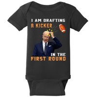 Biden I Am Drafting A Kicker In The First Round Baby Bodysuit