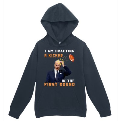 Biden I Am Drafting A Kicker In The First Round Urban Pullover Hoodie