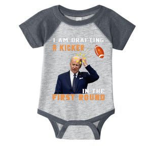 Biden I Am Drafting A Kicker In The First Round Infant Baby Jersey Bodysuit