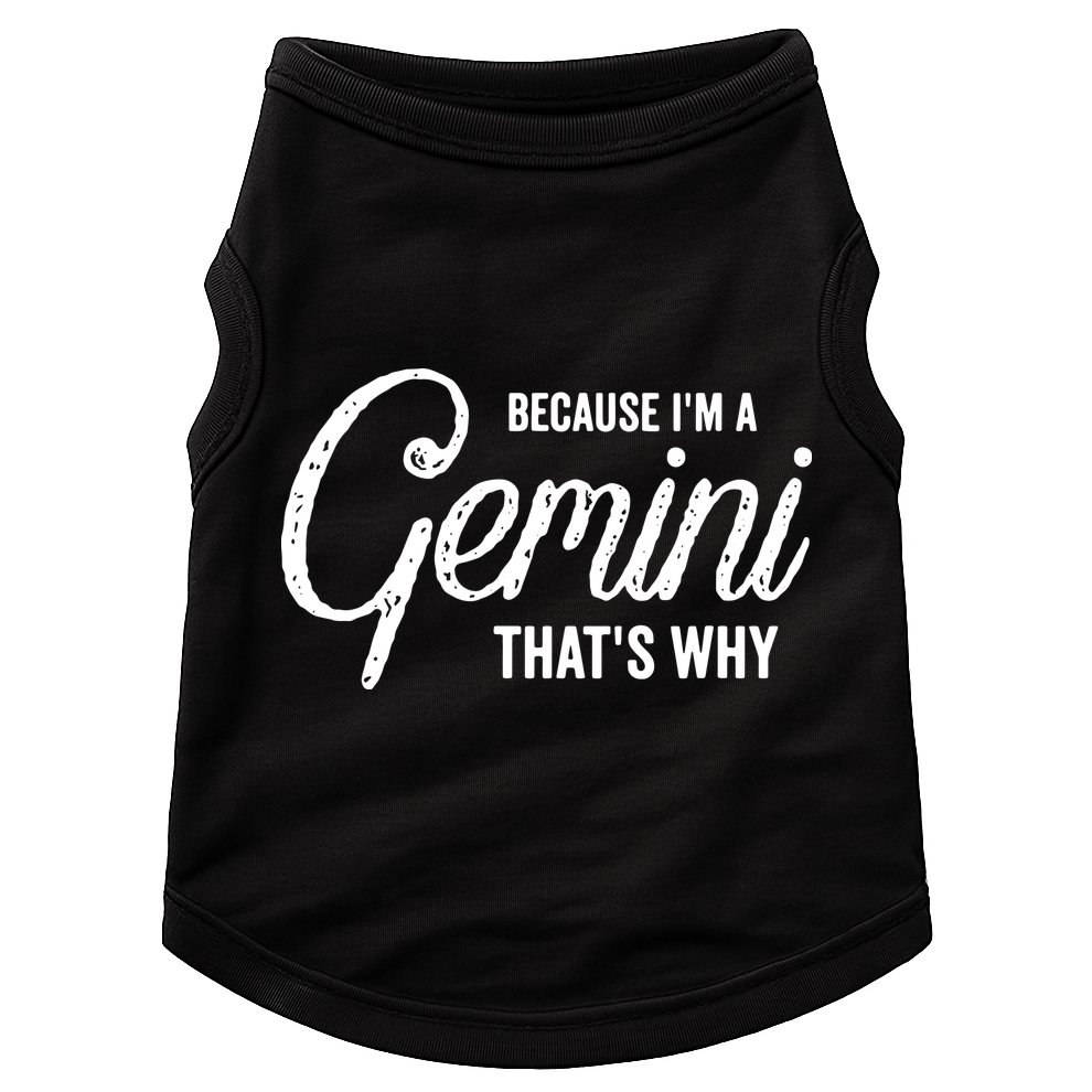 Because Im A Gemini Zodiac Sign Gemini Birthday Design Doggie Tank