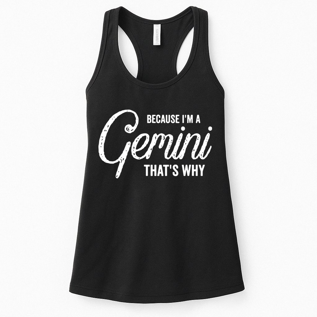 Because Im A Gemini Zodiac Sign Gemini Birthday Design Womens Tank Top