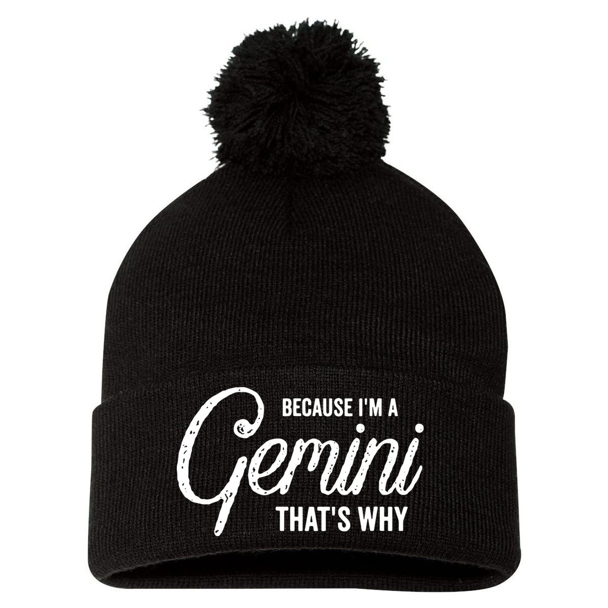 Because Im A Gemini Zodiac Sign Gemini Birthday Design Pom Pom 12in Knit Beanie