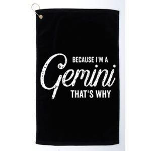 Because Im A Gemini Zodiac Sign Gemini Birthday Design Platinum Collection Golf Towel