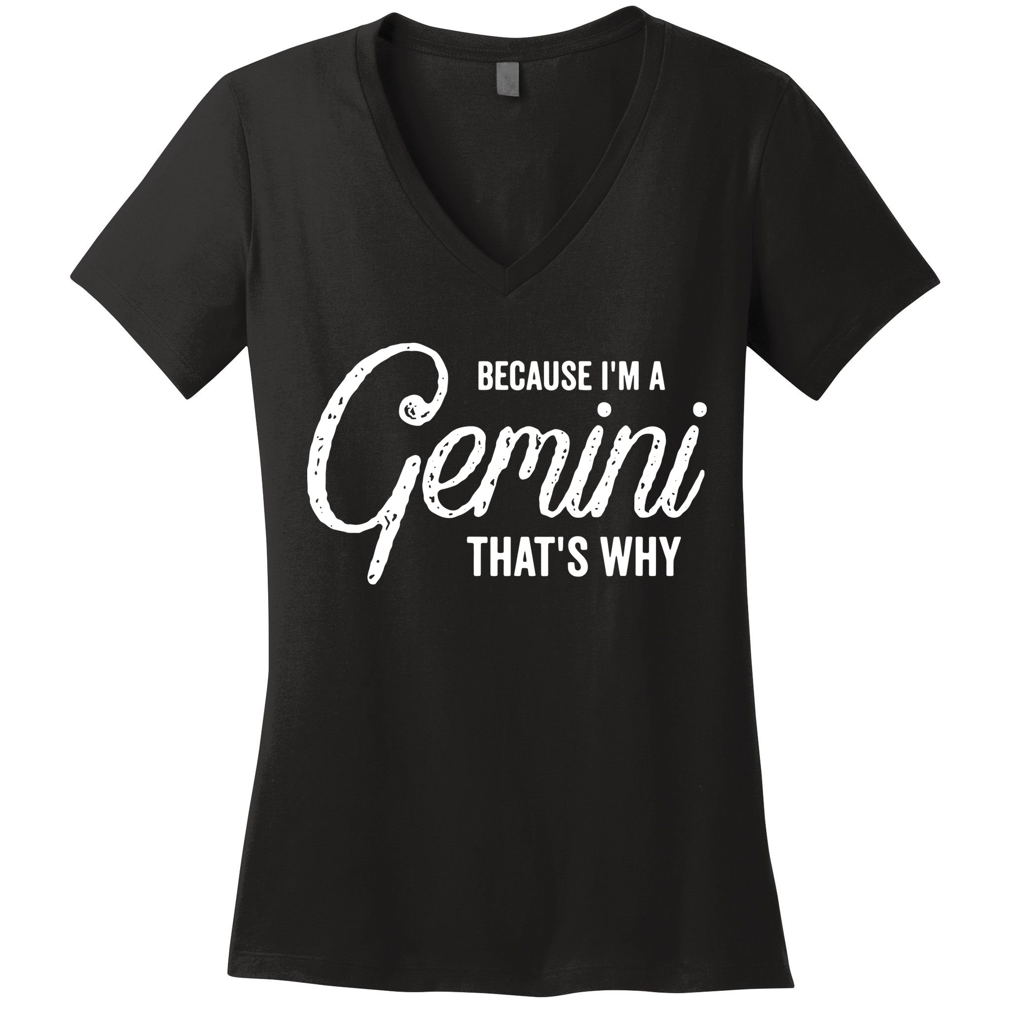 Because Im A Gemini Zodiac Sign Gemini Birthday Design Women's V-Neck T-Shirt