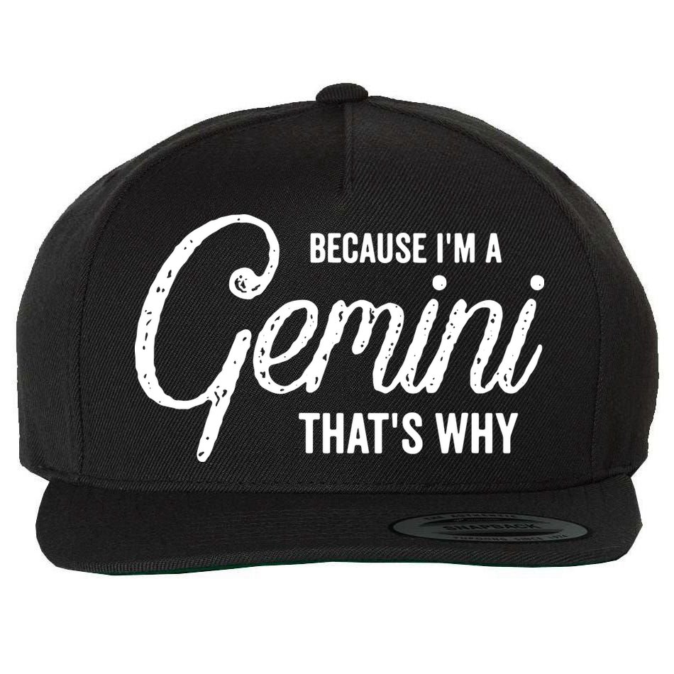 Because Im A Gemini Zodiac Sign Gemini Birthday Design Wool Snapback Cap