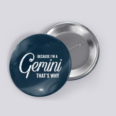 Because Im A Gemini Zodiac Sign Gemini Birthday Design Button