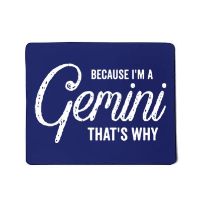 Because Im A Gemini Zodiac Sign Gemini Birthday Design Mousepad