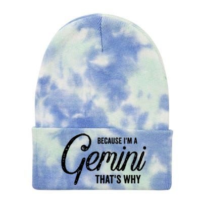 Because Im A Gemini Zodiac Sign Gemini Birthday Design Tie Dye 12in Knit Beanie