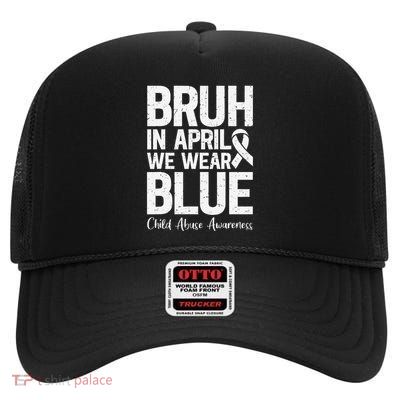 Bruh In April We Wear Blue Child Abuse Awareness Blue Ribbon High Crown Mesh Back Trucker Hat