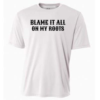 Blame It All On My Roots Cooling Performance Crew T-Shirt