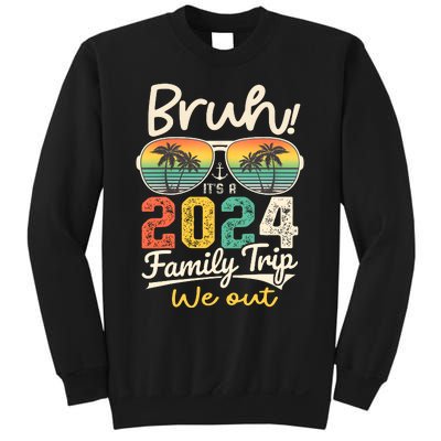 Bruh ItS A 2024 Family Trip We Out Sweatshirt