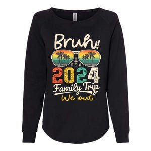 Bruh ItS A 2024 Family Trip We Out Womens California Wash Sweatshirt