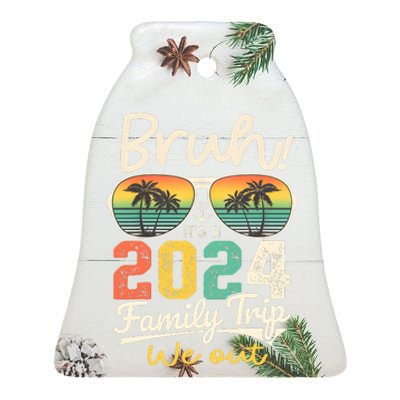 Bruh ItS A 2024 Family Trip We Out Ceramic Bell Ornament