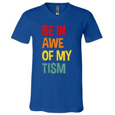 Be In Awe Of My Tism V-Neck T-Shirt