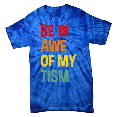 Be In Awe Of My Tism Tie-Dye T-Shirt