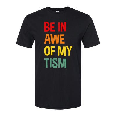 Be In Awe Of My Tism Softstyle CVC T-Shirt