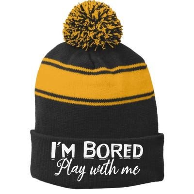Bored I Am Bored Play With Me I'm Bored Play With Me Stripe Pom Pom Beanie