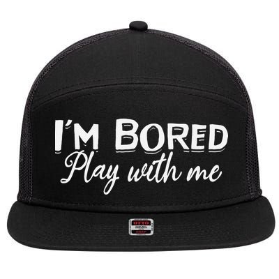 Bored I Am Bored Play With Me I'm Bored Play With Me 7 Panel Mesh Trucker Snapback Hat