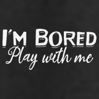 Bored I Am Bored Play With Me I'm Bored Play With Me Trucker Hat