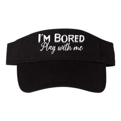 Bored I Am Bored Play With Me I'm Bored Play With Me Visor