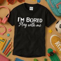 Bored I Am Bored Play With Me I'm Bored Play With Me Kids T-Shirt