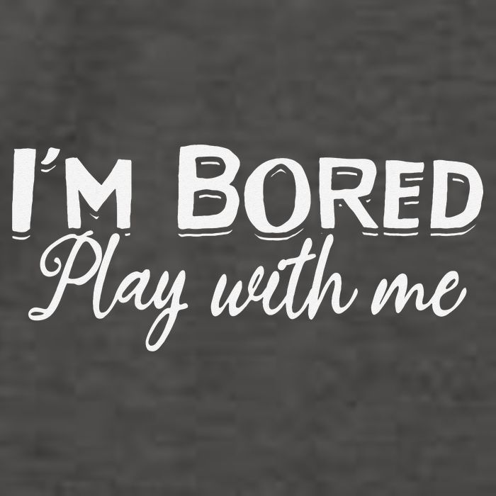 Bored I Am Bored Play With Me I'm Bored Play With Me Vector Backpack
