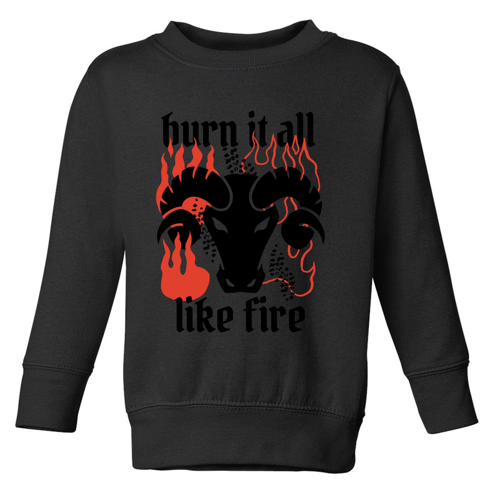 Burn It All Like Fire Aries Zodiac Toddler Sweatshirt