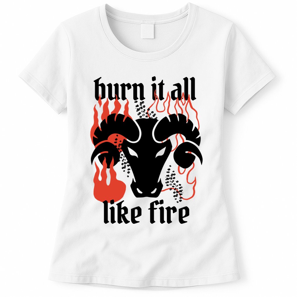 Burn It All Like Fire Aries Zodiac Womens T-Shirt