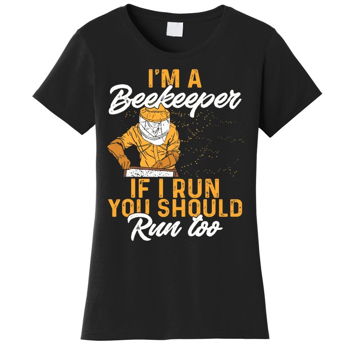 Beekeeper I Am A Beekeeper If I Run You Should Run Too Women's T-Shirt