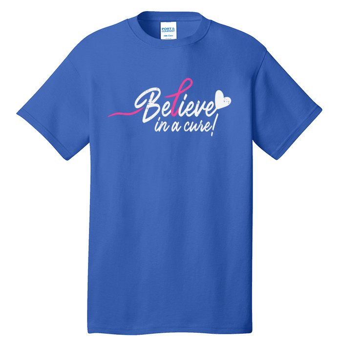 Believe In A Cure Pink Breast Cancer Awareness Gift Tall T-Shirt