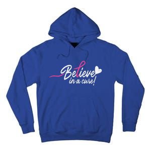 Believe In A Cure Pink Breast Cancer Awareness Gift Tall Hoodie