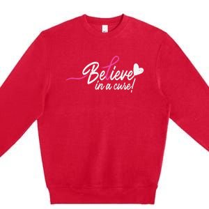 Believe In A Cure Pink Breast Cancer Awareness Gift Premium Crewneck Sweatshirt