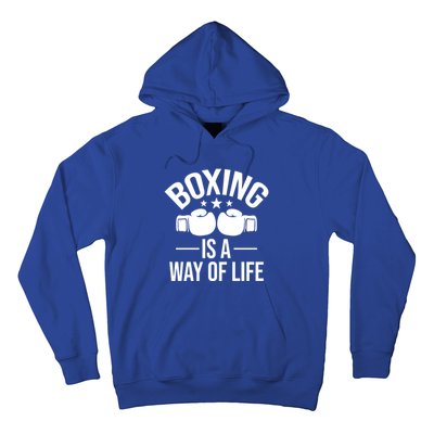 Boxing Is A Way Of Life Gift Kickboxing Kickboxer Gym Boxer Gift Hoodie