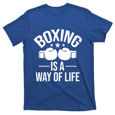 Boxing Is A Way Of Life Gift Kickboxing Kickboxer Gym Boxer Gift T-Shirt